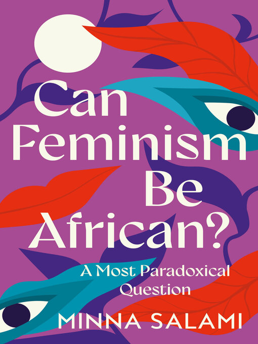 Title details for Can Feminism be African? by Minna Salami - Available